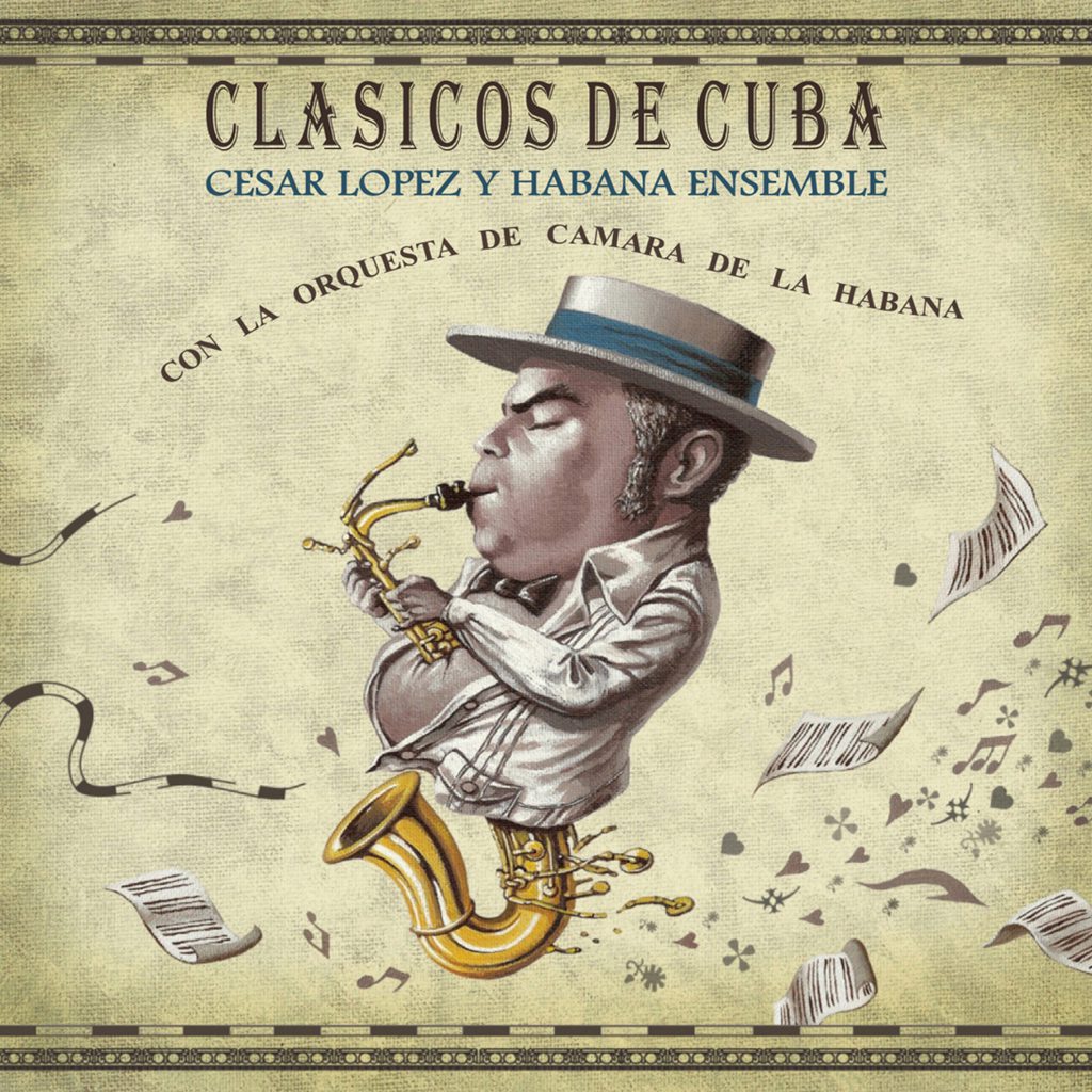 CLASICOS DE CUBA - CÉSAR LÓPEZ Y HABANA ENSEMBLE feat. LA ORQUESTA DE CÁMARA DE LA HABANA